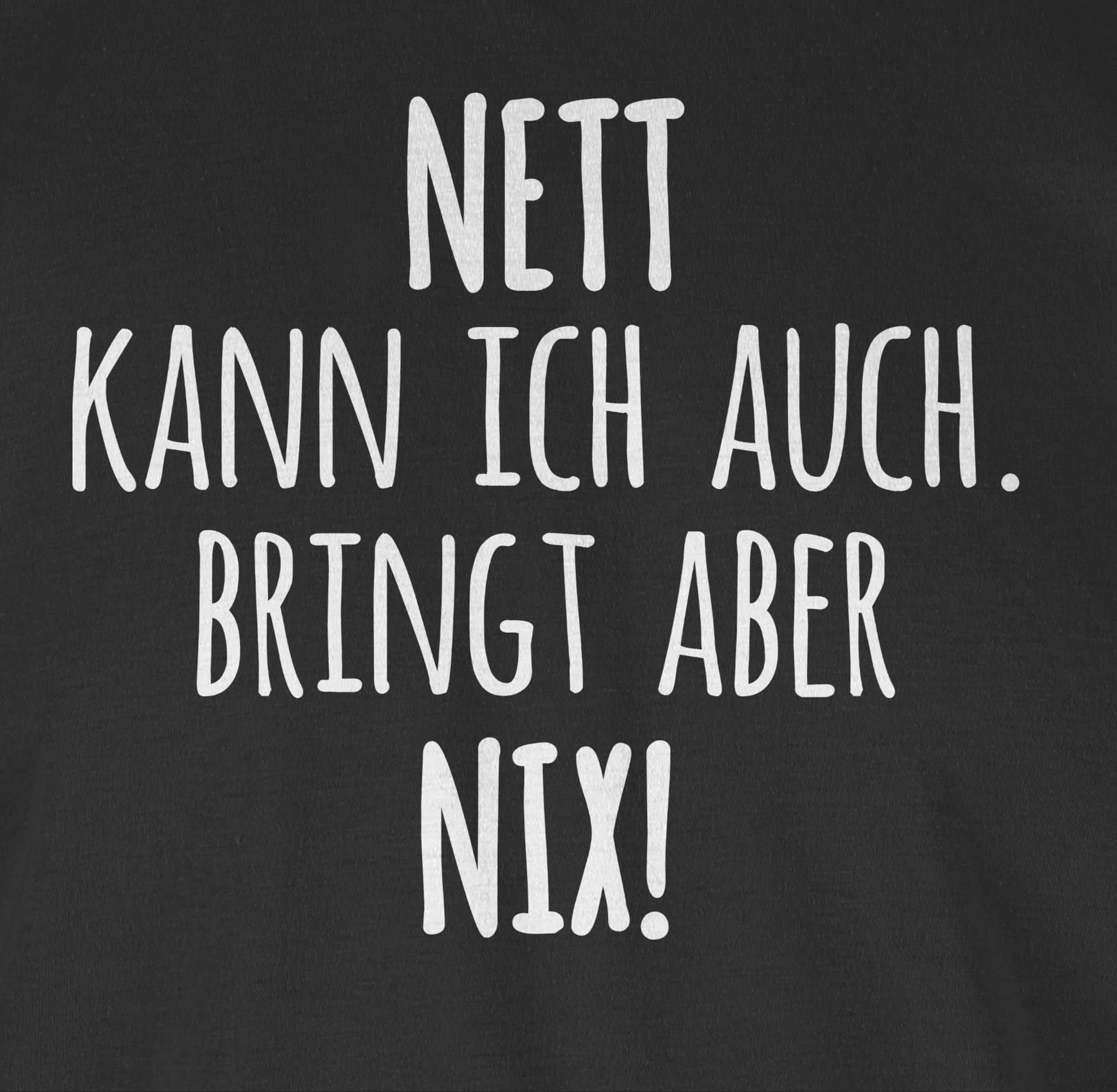 Shirtracer Rundhalsshirt Nett Kann Spruch Lustig 2 Bringt Statement Sprüchen aber auch Witzigen Schwarz nix ich