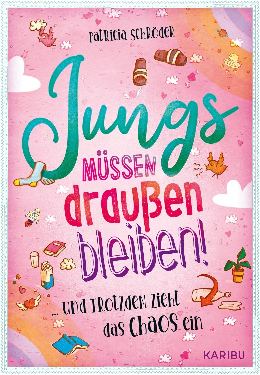 Jungs müssen draußen bleiben! (Band 1) ... und trotzdem zieht das Chao / Patricia Schröder, Eine magische Geschichte über die erste Verliebtheit für Mädchen ab 10 Jahren