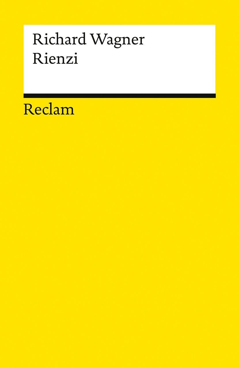 Rienzi, der Letzte der Tribunen / Richard Wagner, Große tragische Oper in fünf Akten – Neuausgabe des Opern-Klassikers zum 150-jährigen Jubiläum der Bayreuther Festspiele