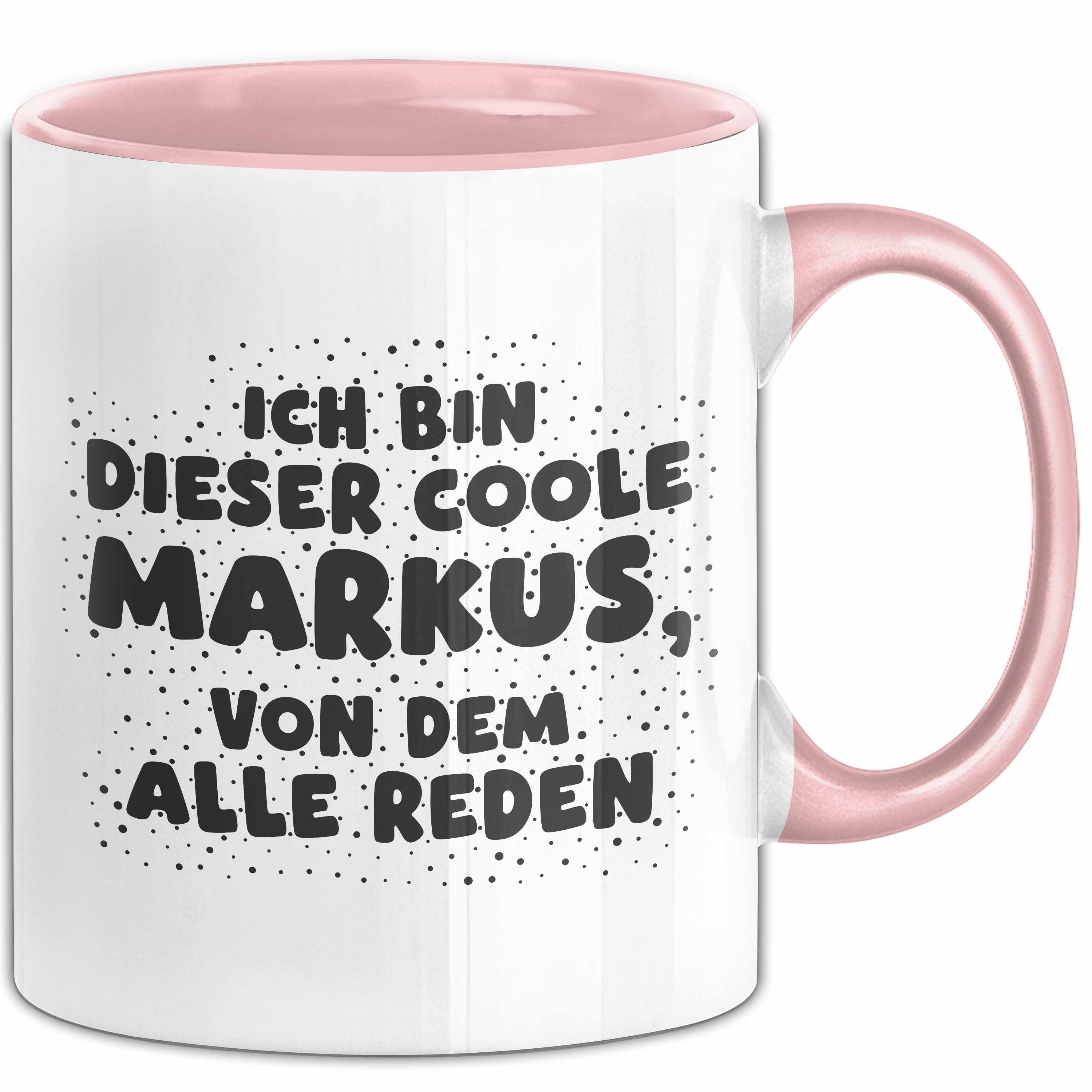 Trendation Tasse Markus Tasse Ich Bin Dieser Coole Markus, Von Dem Alle Reden Geschenk, Keramik