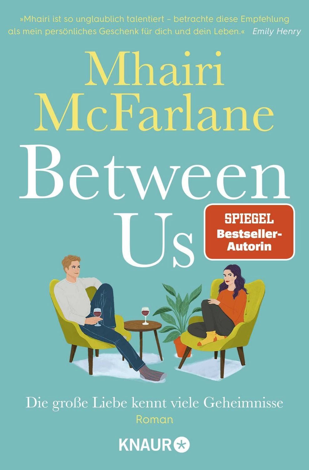 Between Us - Die große Liebe kennt viele Geheimnisse / Mhairi McFarlane, Roman, Frech, witzig und voller echter Gefühle - Britische RomCom von Bestseller-Autorin Mhairi McFarlane