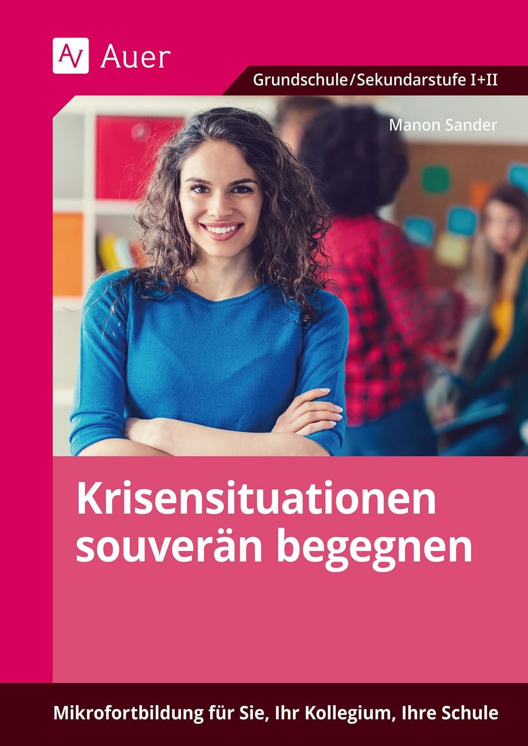 Krisensituationen souverän begegnen / Manon Sander