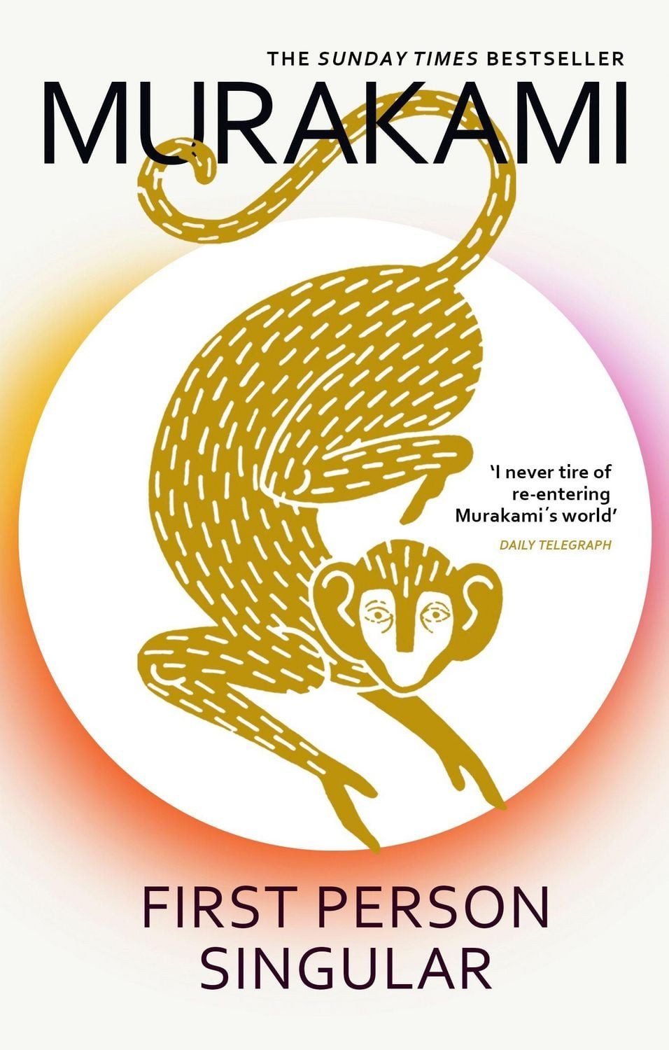 First Person Singular / Haruki Murakami, mind-bending new collection of short stories from the internationally acclaimed author of NORWEGIAN WOOD