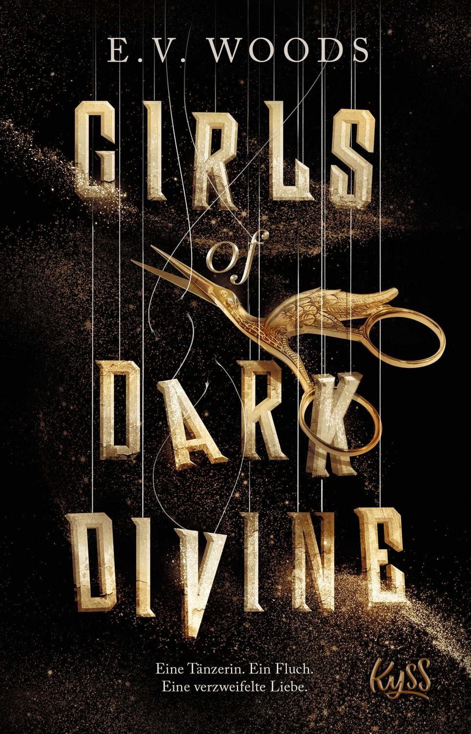 Girls of Dark Divine − Eine Tänzerin. Ein Fluch. Eine verzweifelte Lie / E. V. Woods
