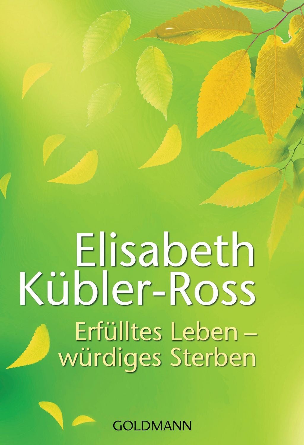 Erfülltes Leben - würdiges Sterben / Elisabeth Kübler-Ross