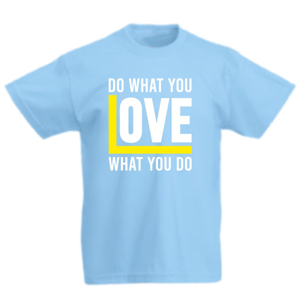 G-graphics T-Shirt Do what you LOVE what you do Kinder T-Shirt, mit Spruch / Sprüche / Print / Aufdruck