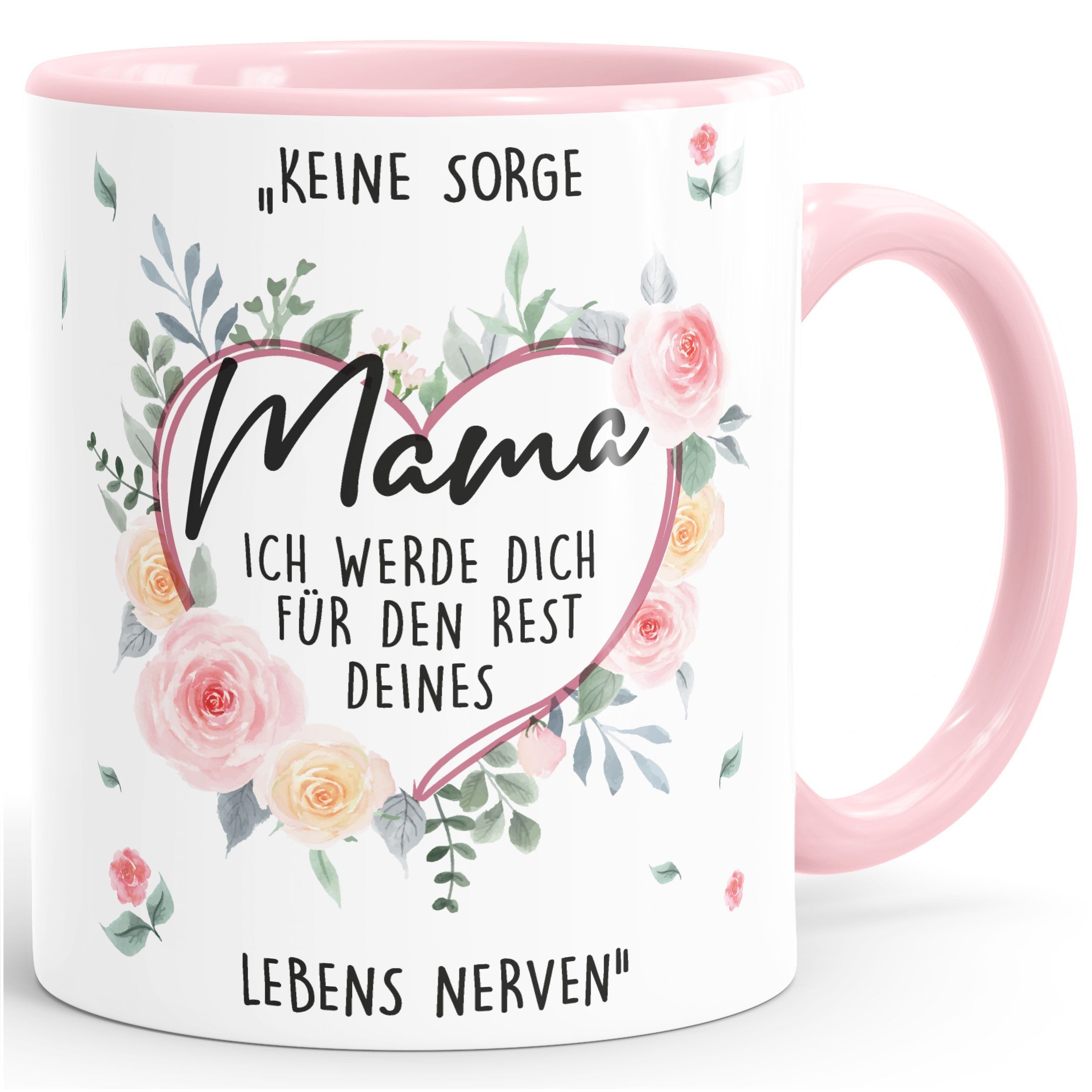 Tasse Kaffee-Tasse Keine Sorge Mama ich werde dich für den Rest deines