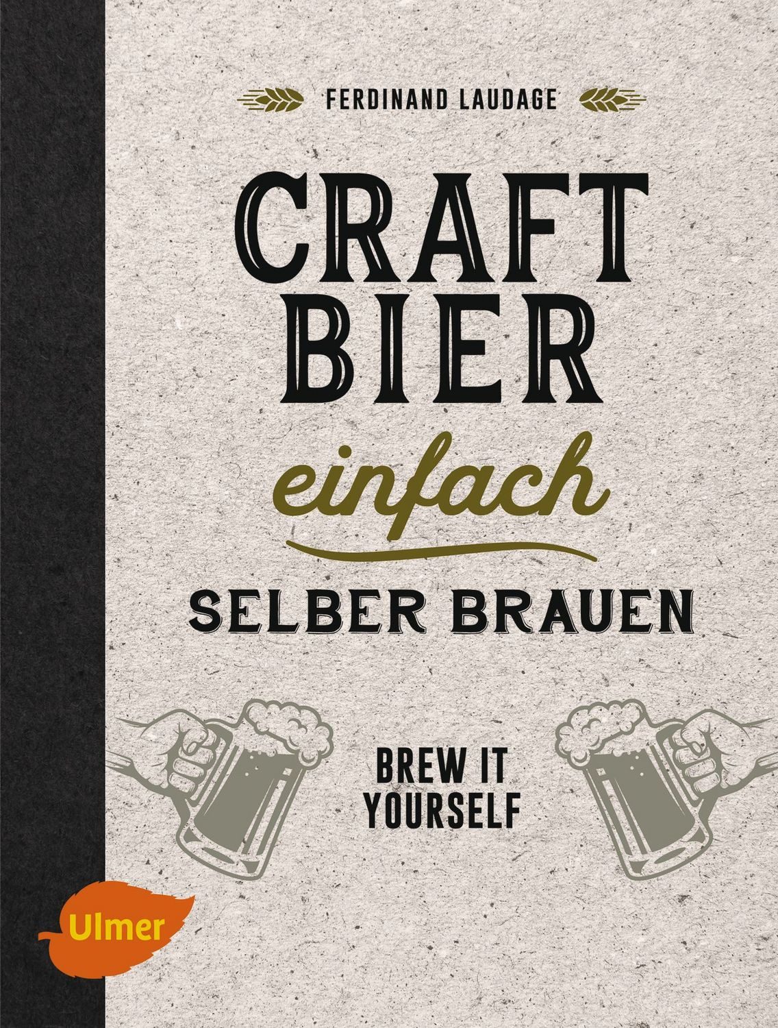 Craft-Bier einfach selber brauen / Ferdinand Laudage