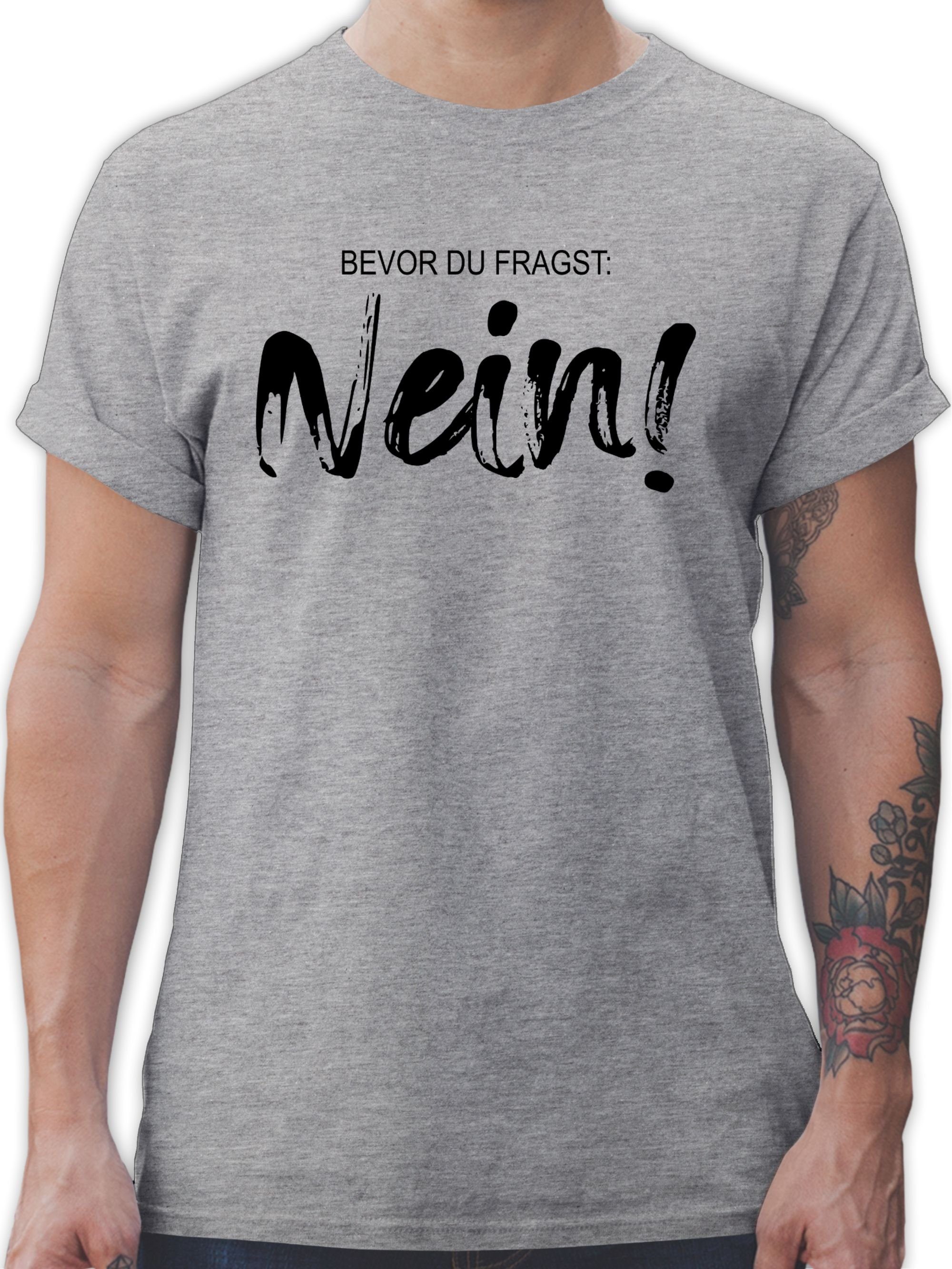 T-Shirt Bevor du fragst nein I Lustiger Spruch Arbeit Geschenk Kollegen