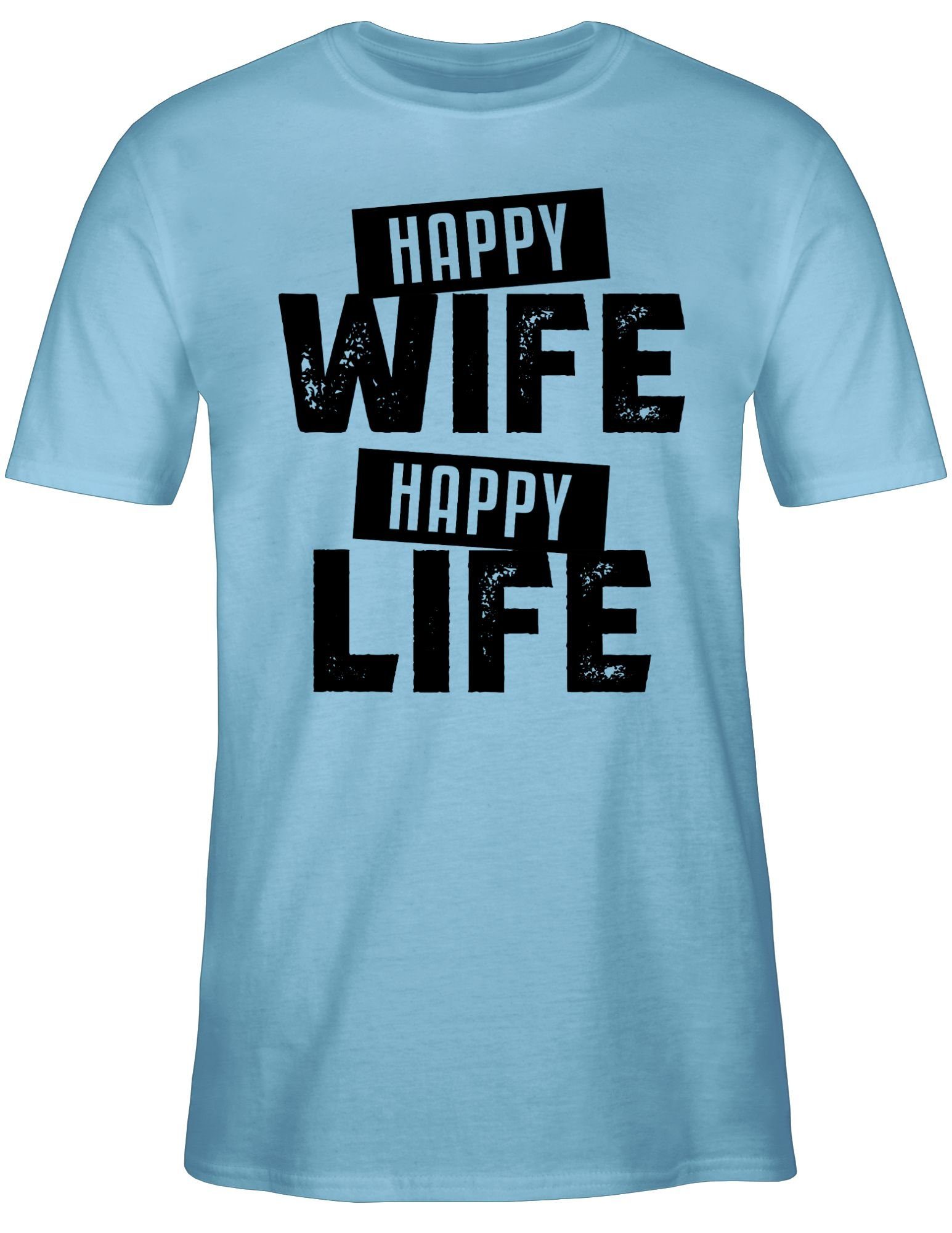Shirtracer T-Shirt Happy Wife Happy Life schwarz Sprüche Statement mit Spruch 02 Hellblau