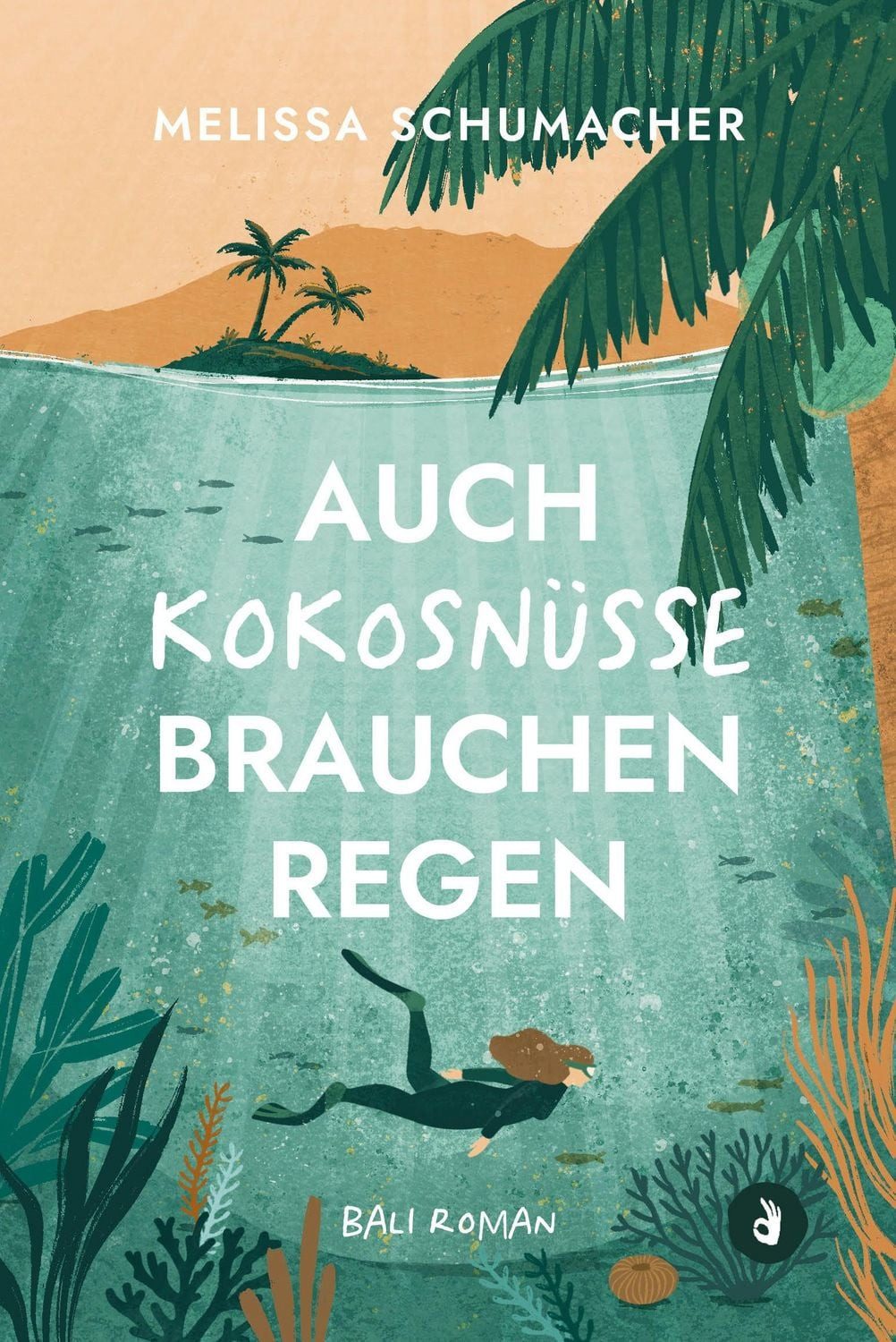 Auch Kokosnüsse brauchen Regen (Bali-Roman) / Melissa Schumacher, Nach einer wahren Begebenheit, Über eine lebensverändernde Entscheidung. Eine Liebe zwischen Tauchgängen. Und den Mut, dem Herzen zu folgen.