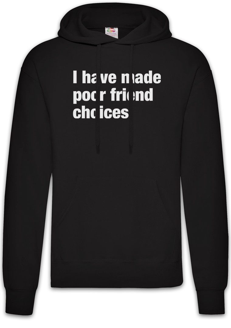 Hoodie I Have Made Poor Friend Choices Herren Hoodie Slogan Spruch Motto Fun