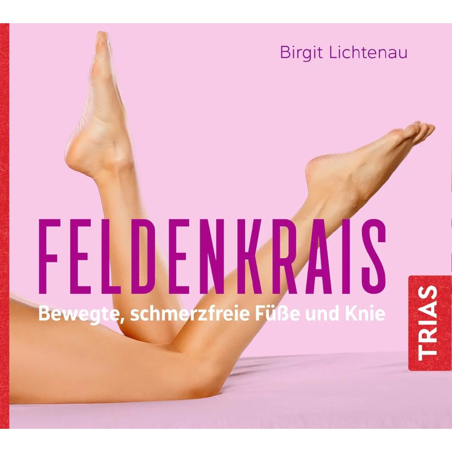 Trias Hörspiel Feldenkrais - bewegte, schmerzfreie Füße und Knie (Hörbuch)