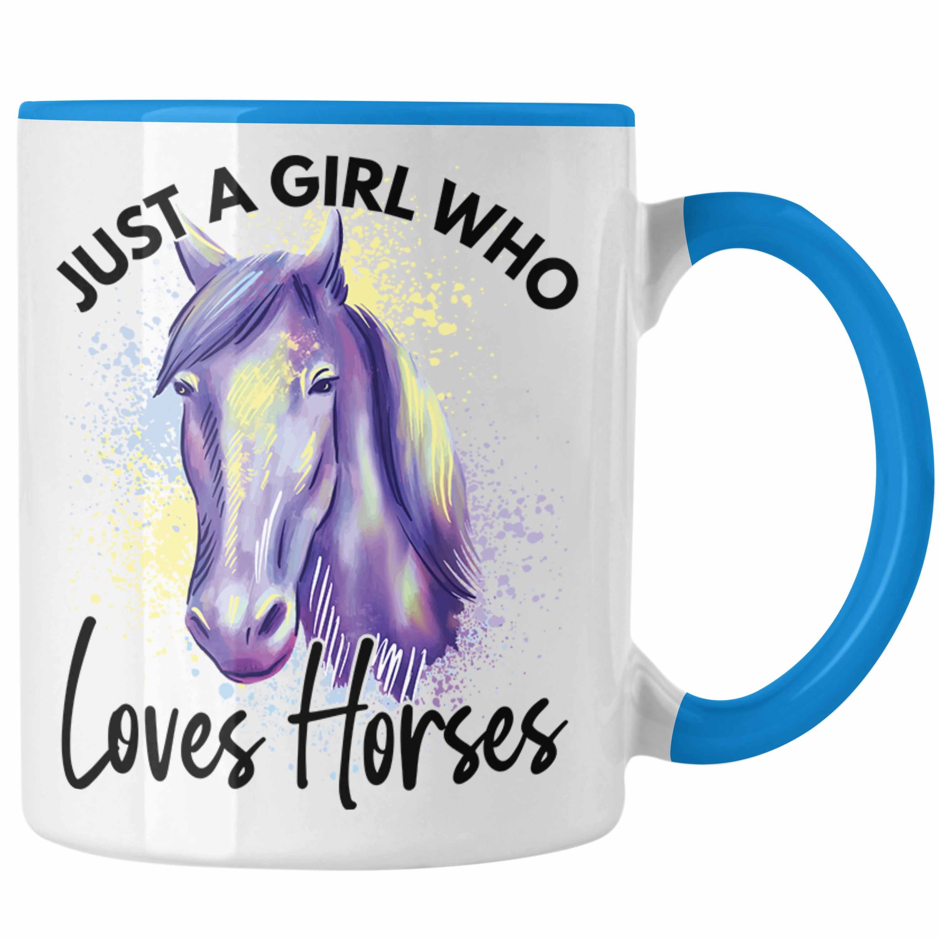 Tasse Trendation Geschenk Pferde Who Loves Horses Girl Sprüche Tasse Just A Mädchen Geschenkidee Reiter Blau Trendation Reiterin Lustige - Pferde