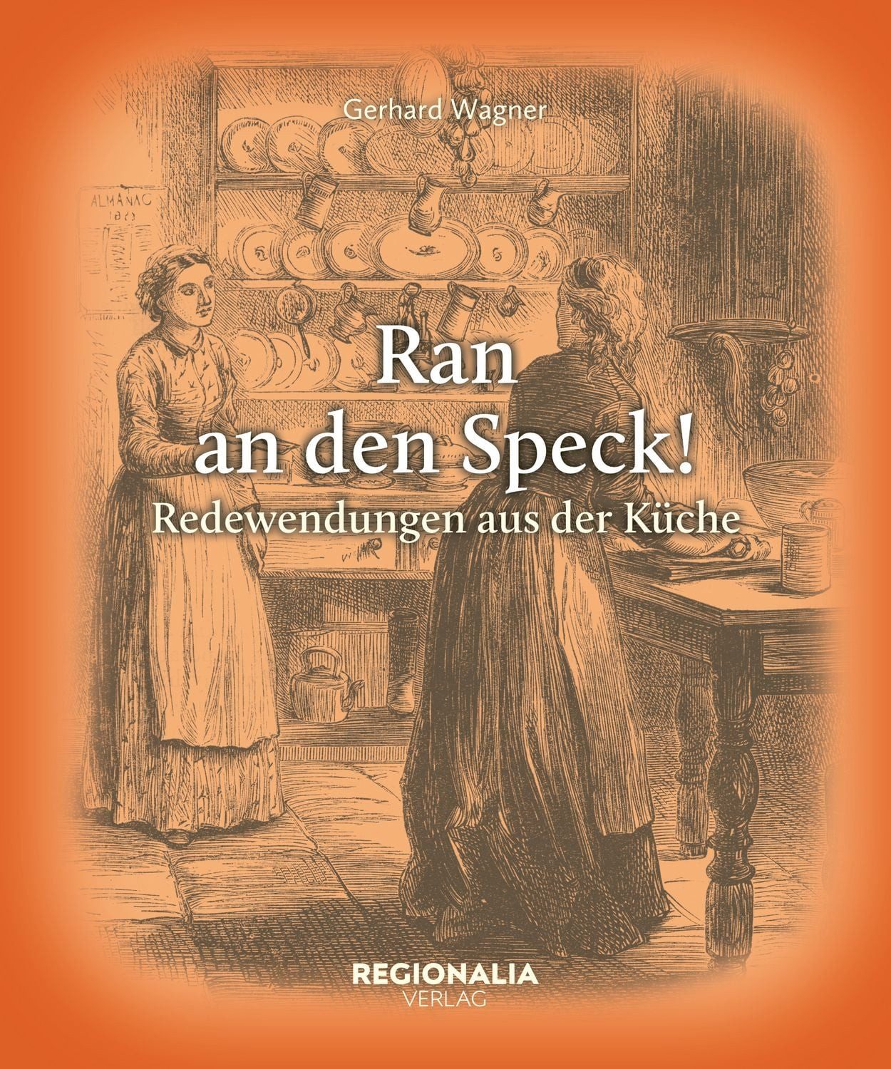 Ran an den Speck! / Gerhard Wagner