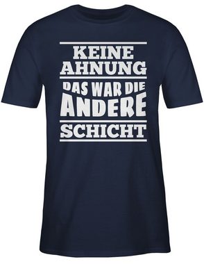 Shirtracer T-Shirt Keine Ahnung das war die andere Schicht Sprüche Statement