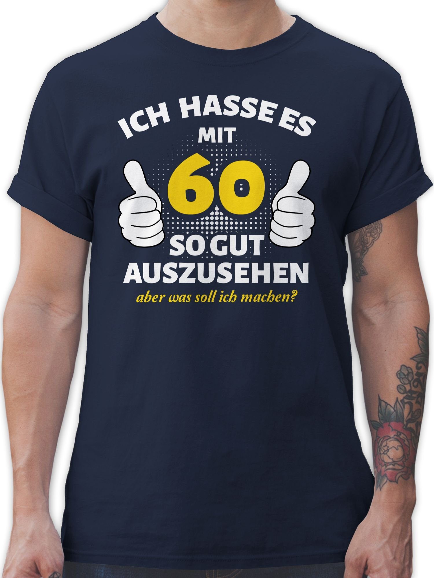 Shirtracer T-Shirt Ich hasse es mit 60 so gut auszusehen - weiß 60. Geburtstag 03 Navy Blau