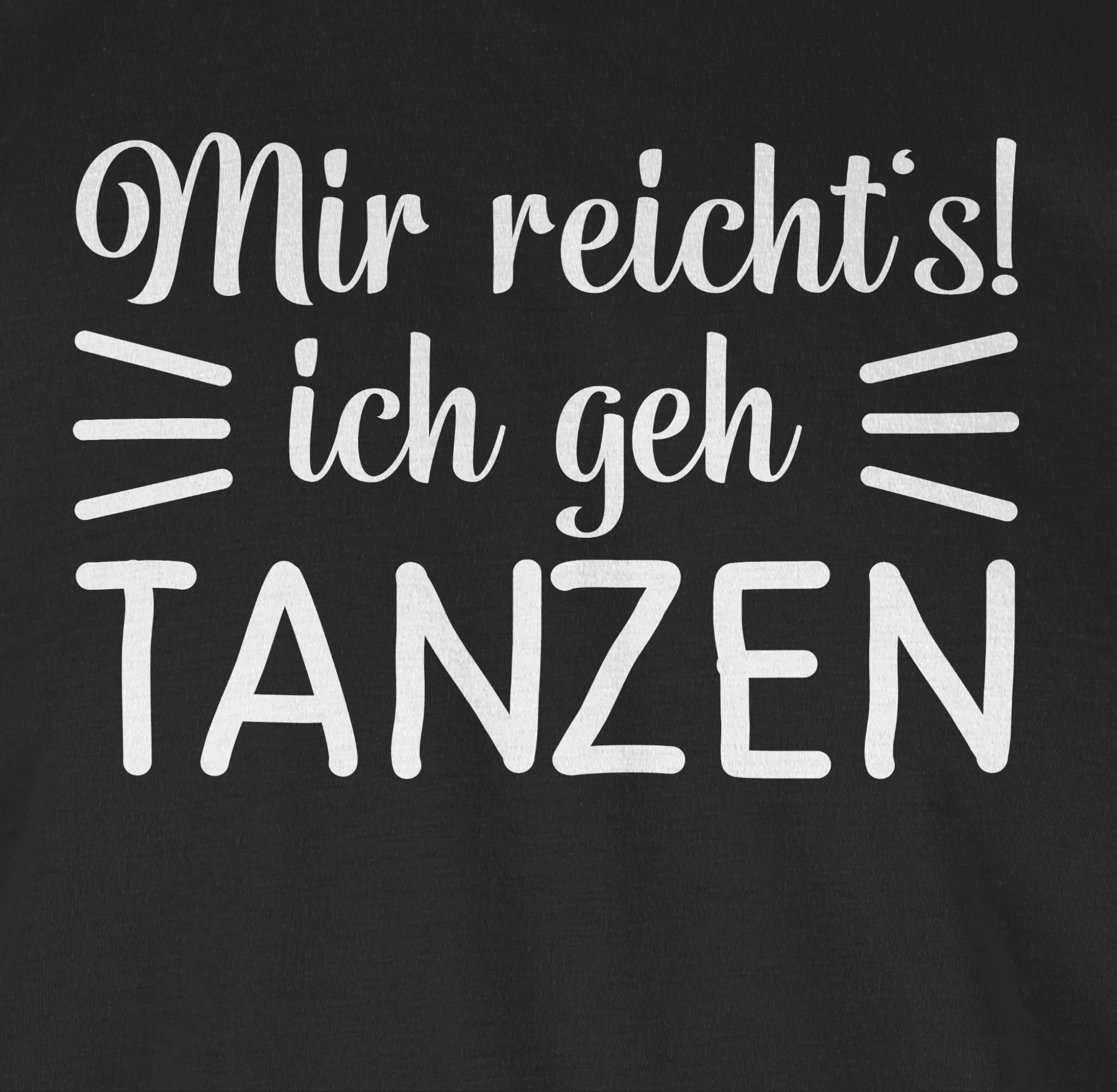 Shirtracer T-Shirt Mir reicht's ich geh tanzen Tanzen Geschenk
