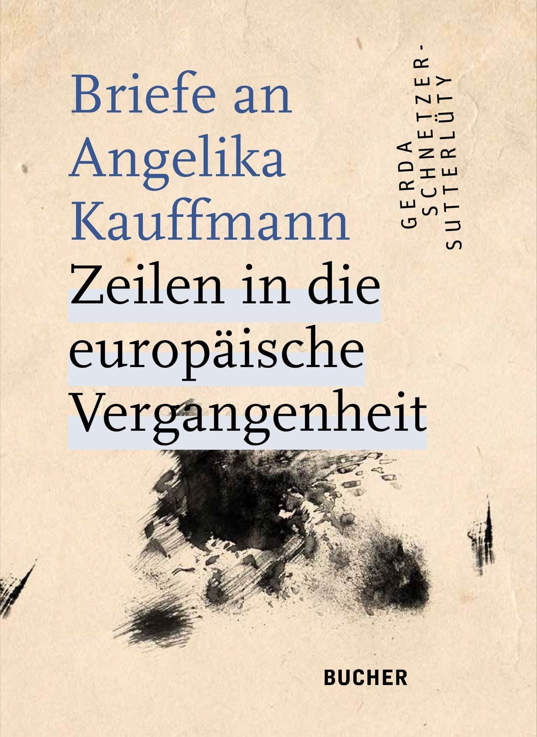 Belletristik Briefe an Angelika Kauffmann Zeilen in die europäische Vergangenheit Gerda Schnetzer-Sutterlüty