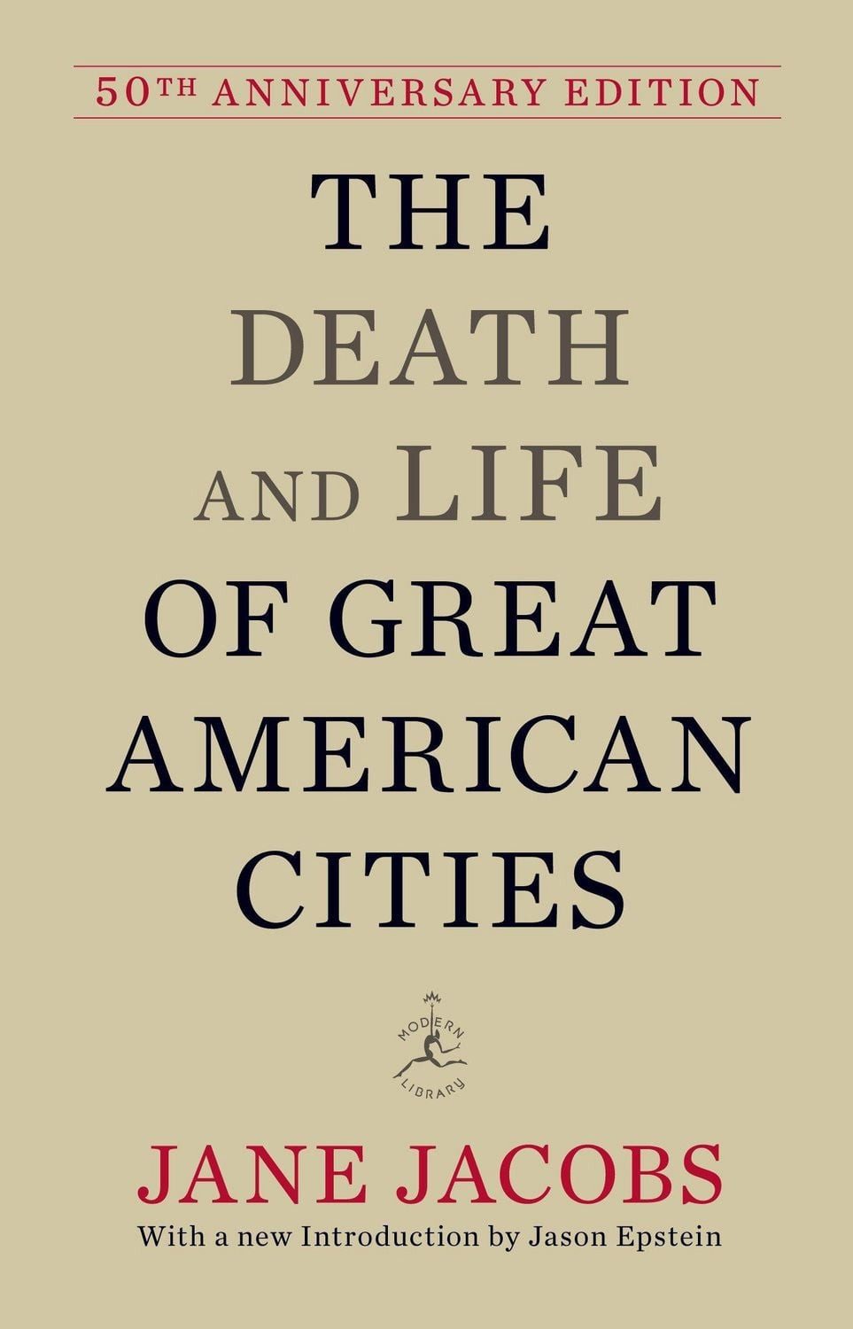The Death and Life of Great American Cities / Jane Jacobs, 50th Anniversary Edition