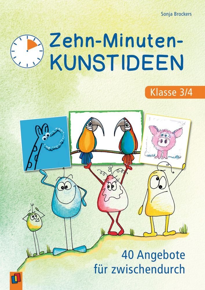 Zehn-Minuten-Kunstideen – Klasse 3/4 40 Angebote für zwischendurch / Sonja Brockers, 40 Angebote für zwischendurch, X