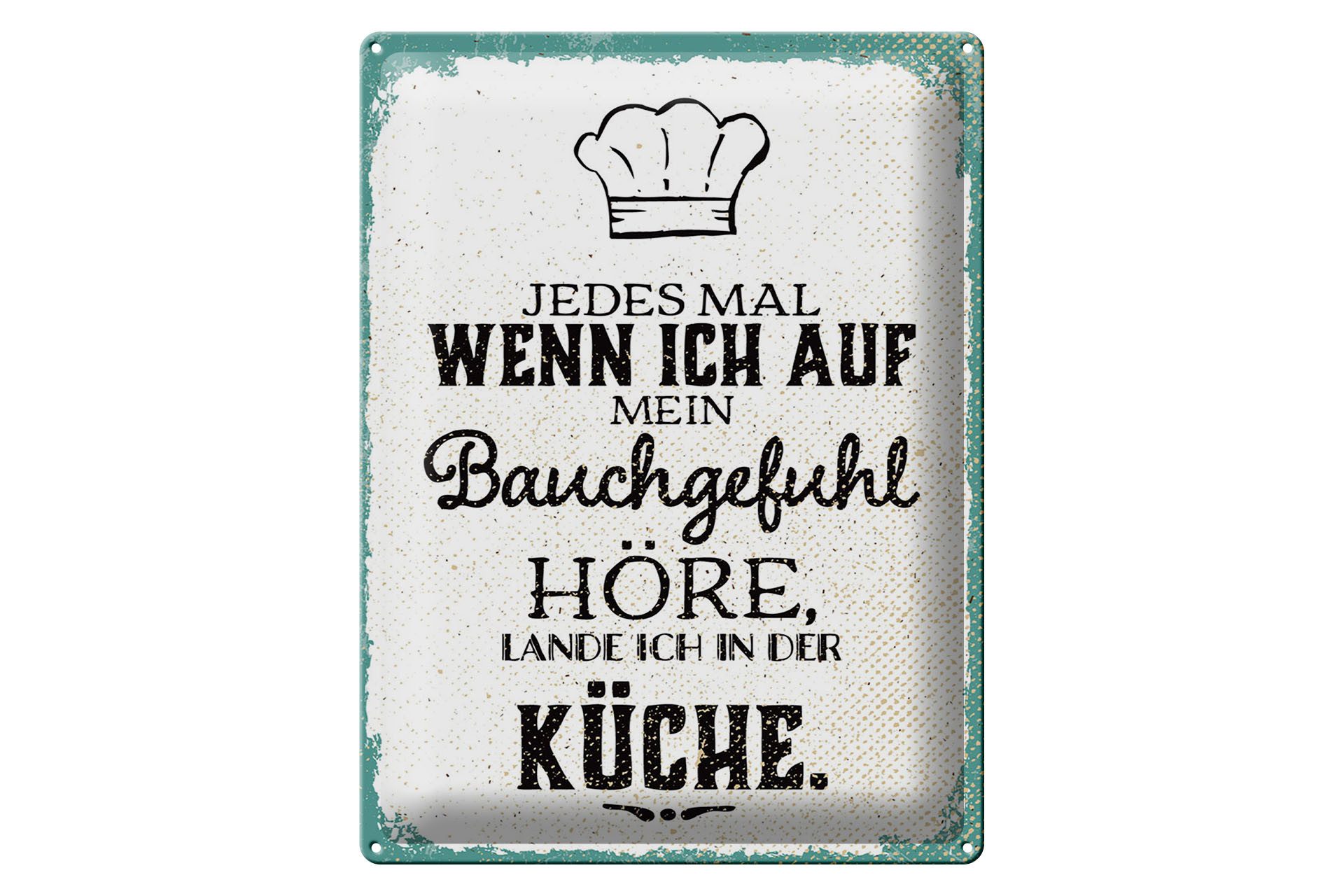 Metallschild Spruch 30x40 cm wenn ich auf Bauchgefühl höre, lande ich in Küche