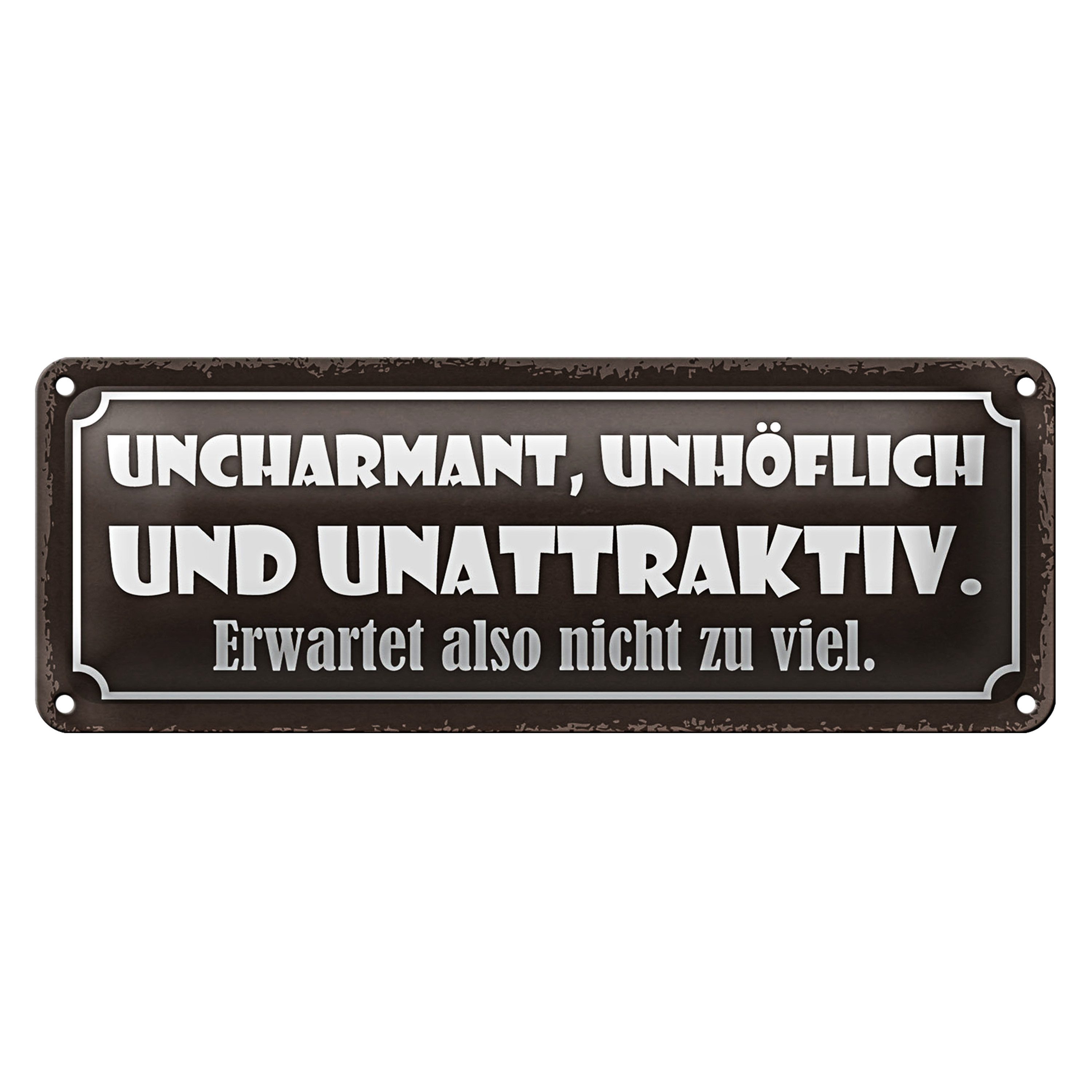 Metallschild Blechschild Spruch 27x10cm uncharmant unhöflich unattraktiv Dekoration