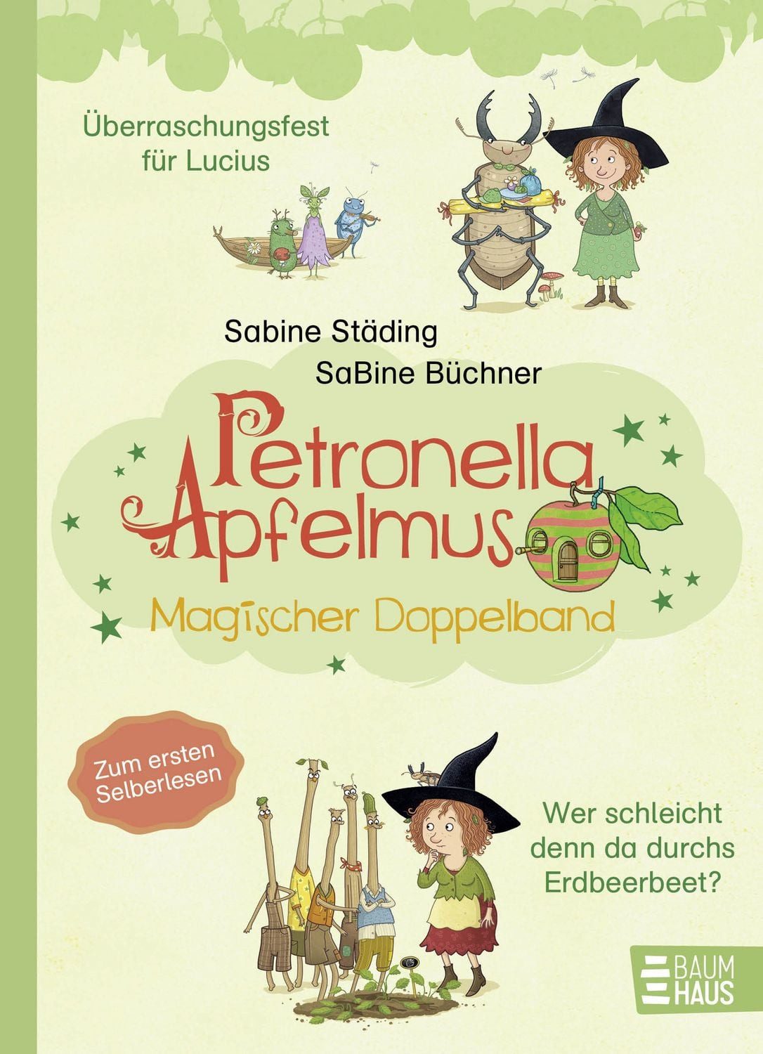 Petronella Apfelmus - Magischer Doppelband Zauberhafte erste Lesefreud / Sabine Städing, Zauberhafte erste Lesefreude mit der kleinen Apfelhexe – zwei Geschichten in einem Band, für Kinder ab 7. Enthält ""Überraschungsfest für Lucius"" und ""Wer schleicht denn da durchs Erdbeerbeet?""