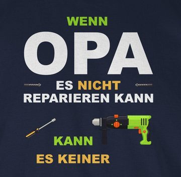 Shirtracer T-Shirt Wenn Opa es nicht reparieren kann kann es keiner Opa Geschenke