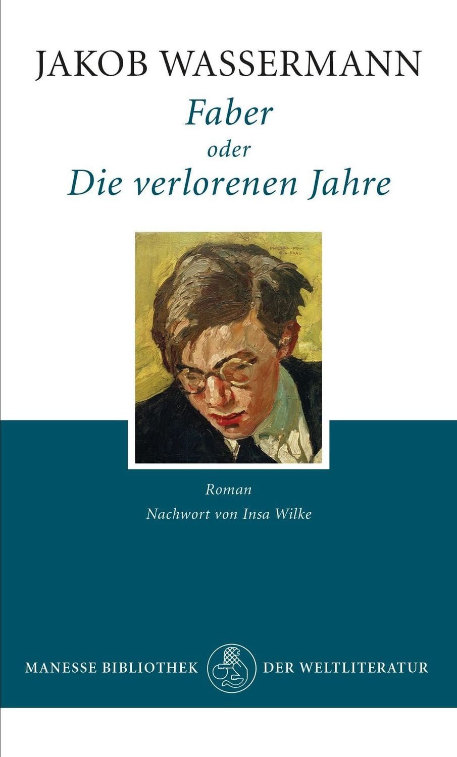 Faber oder Die verlorenen Jahre / Jakob Wassermann