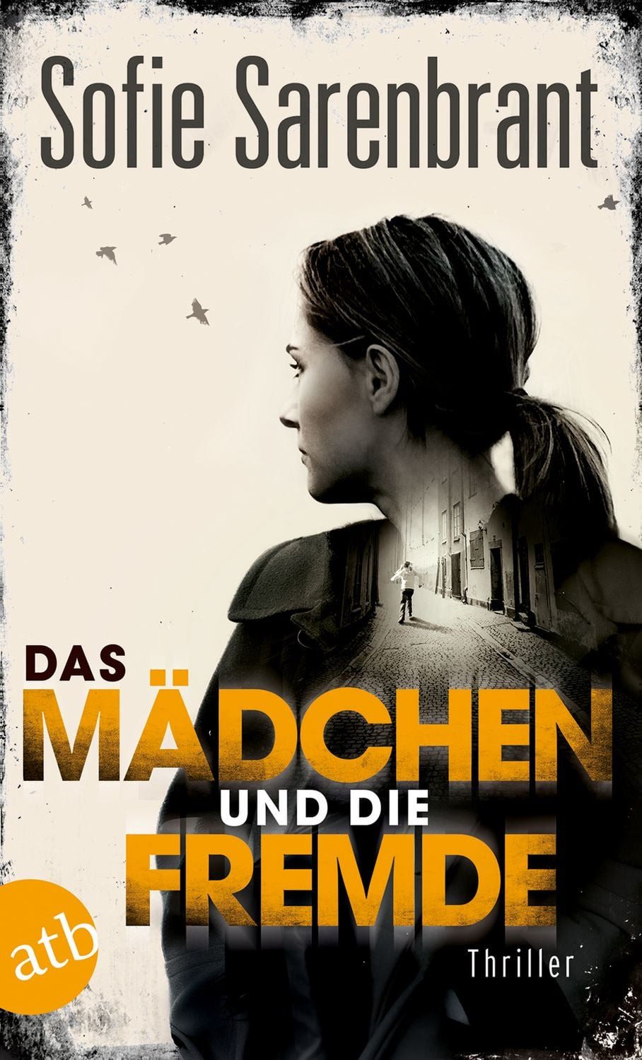 Das Mädchen und die Fremde / Sofie Sarenbrant