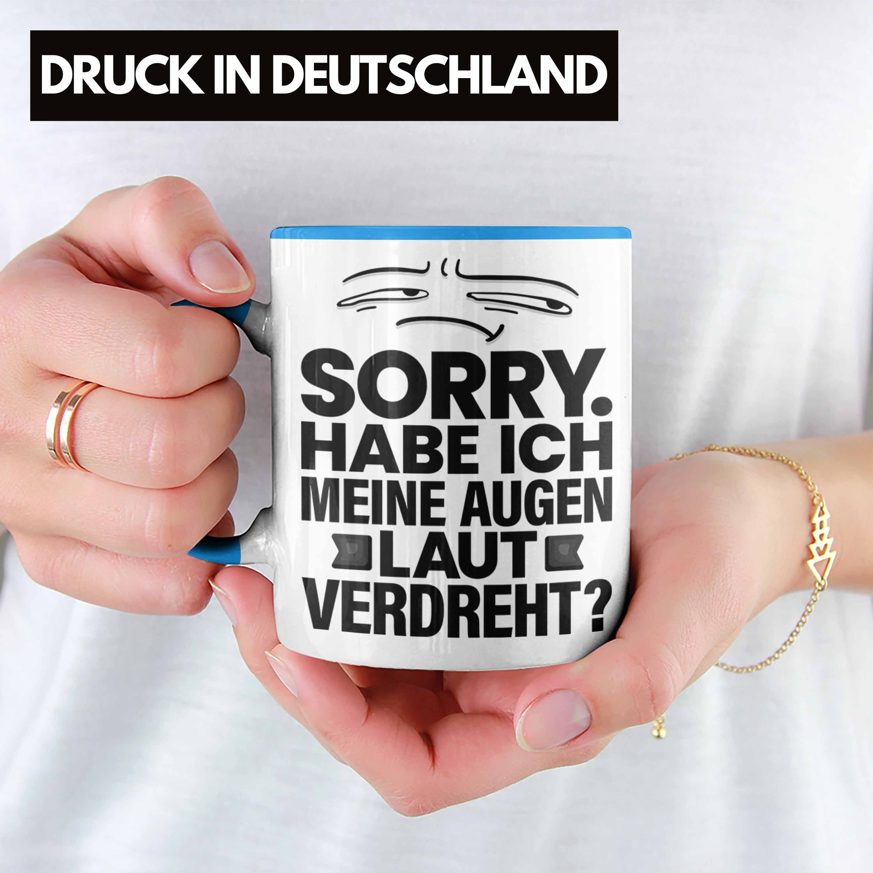 Tasse Trendation Tasse Sarkasmus Humor Lustiger Blau Spruch Augen Habe Sorry Laut Meine Ich