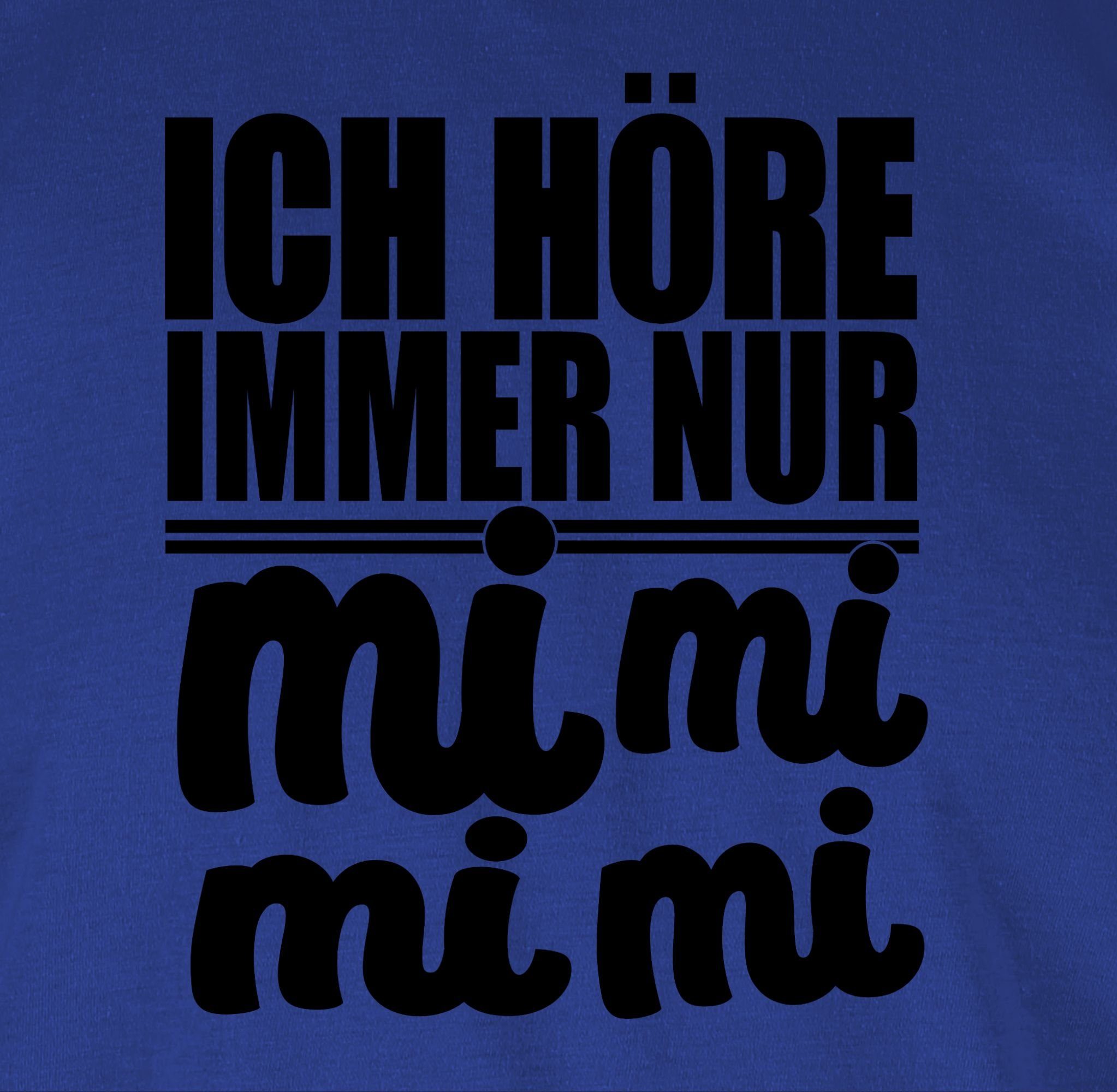 Ich Statement höre Spruch Sprüche Royalblau - Mimimi 3 Shirtracer mit MiMiMi immer T-Shirt