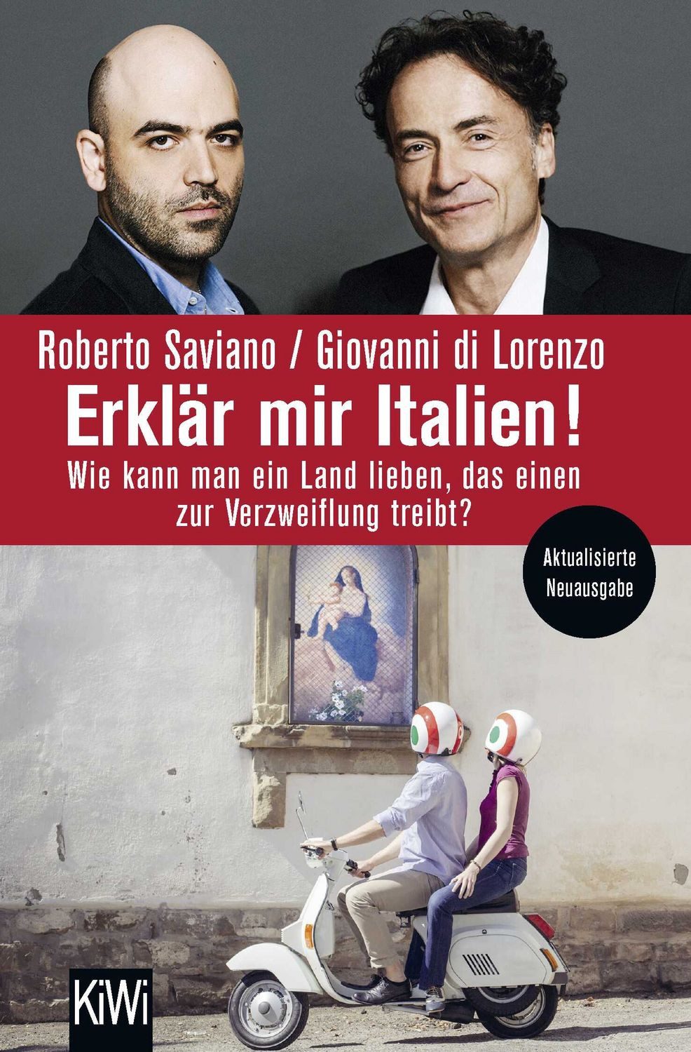 Erklär mir Italien! / Roberto Saviano, Giovanni di Lorenzo, Wie kann man ein Land lieben, das einen zur Verzweiflung treibt?
