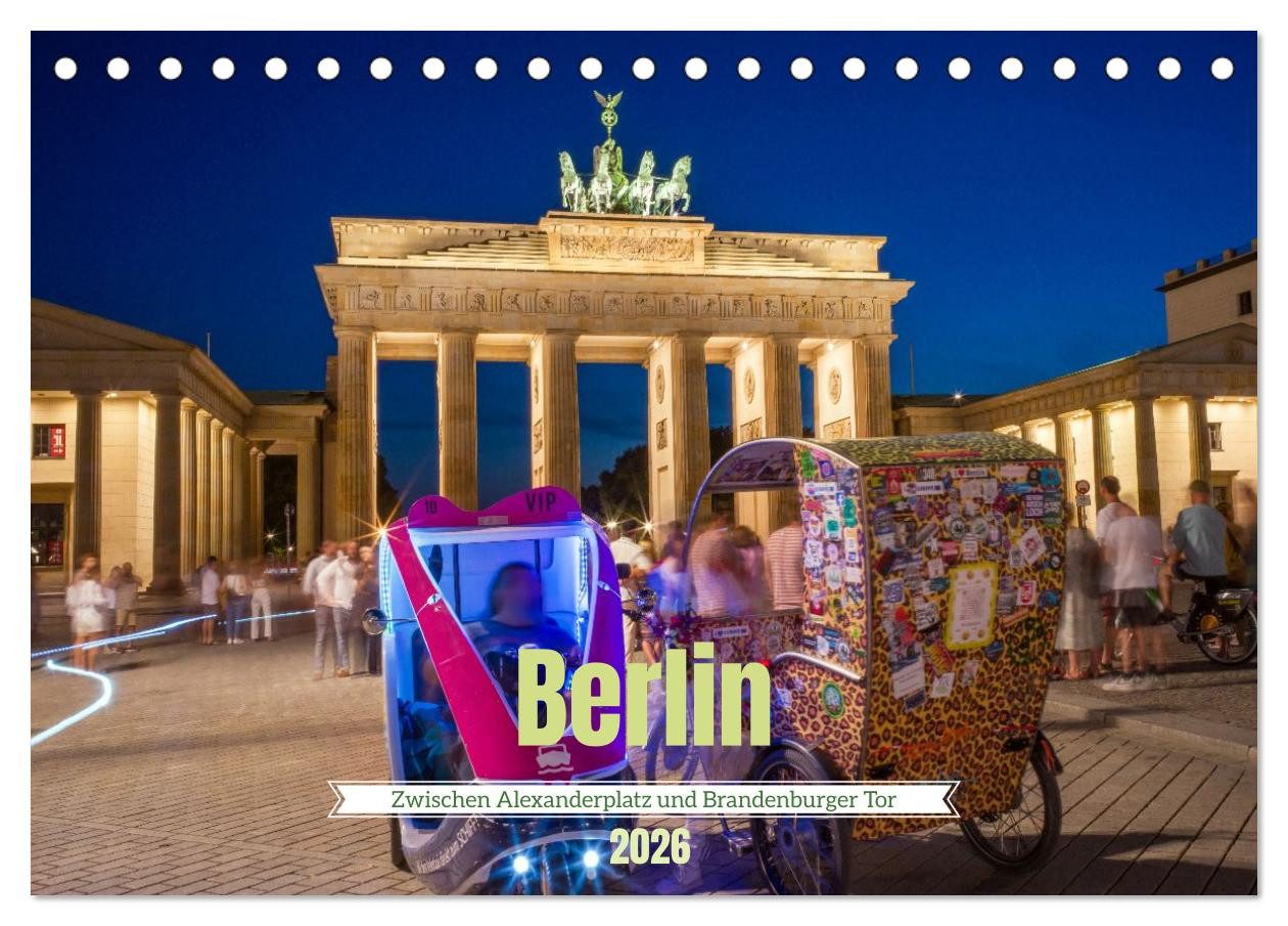 CALVENDO Wandkalender Berlin - Zwischen Alexanderplatz und Brandenburger Tor (Tischkalender