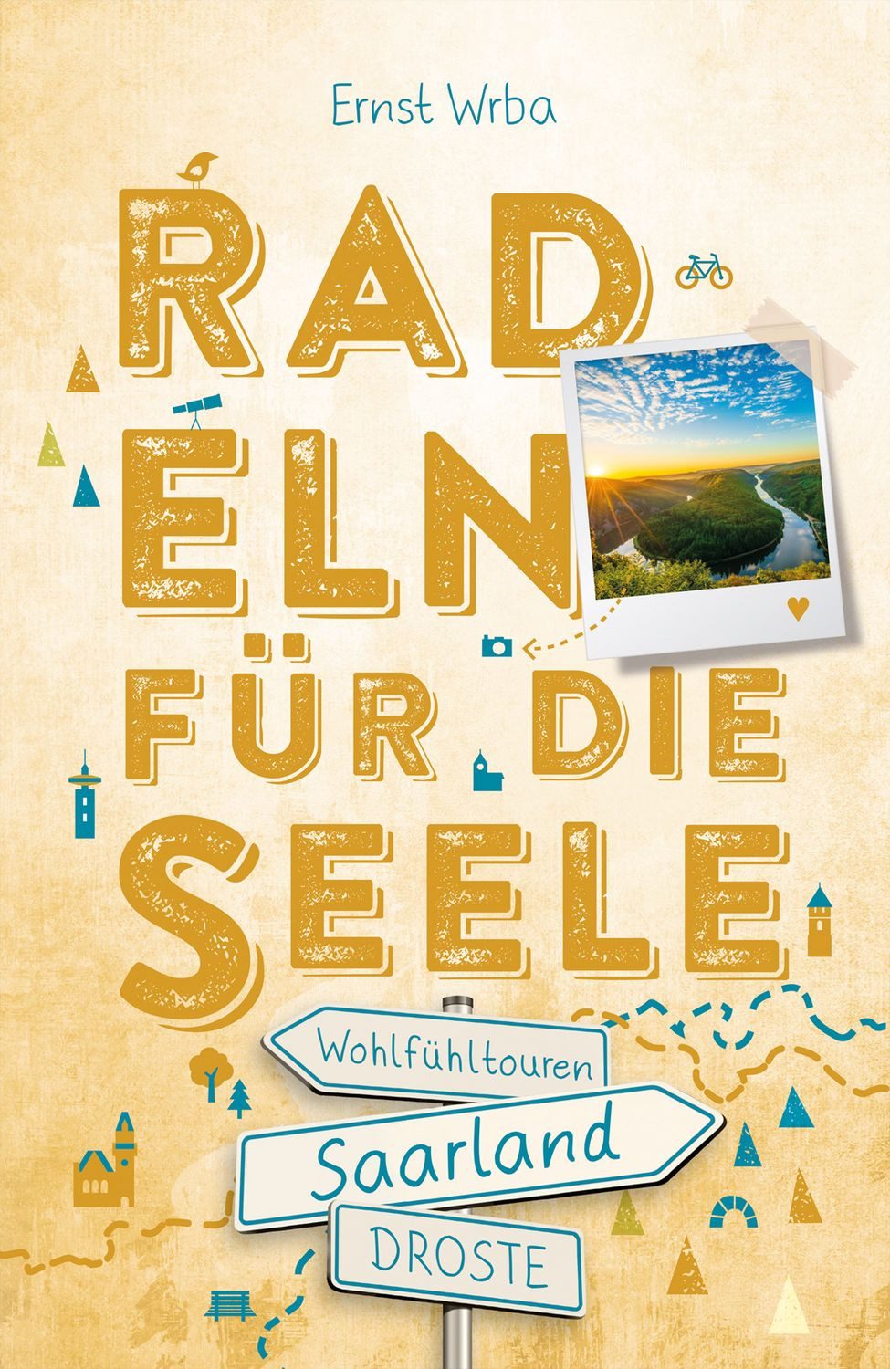 Saarland. Radeln für die Seele / Ernst Wrba