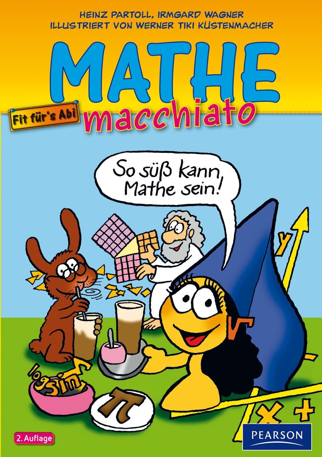 Mathe macchiato / Werner Tiki Küstenmacher, Heinz Partoll, Irmgard Wagner, Cartoonkurs Mathematik für Schüler und Studenten