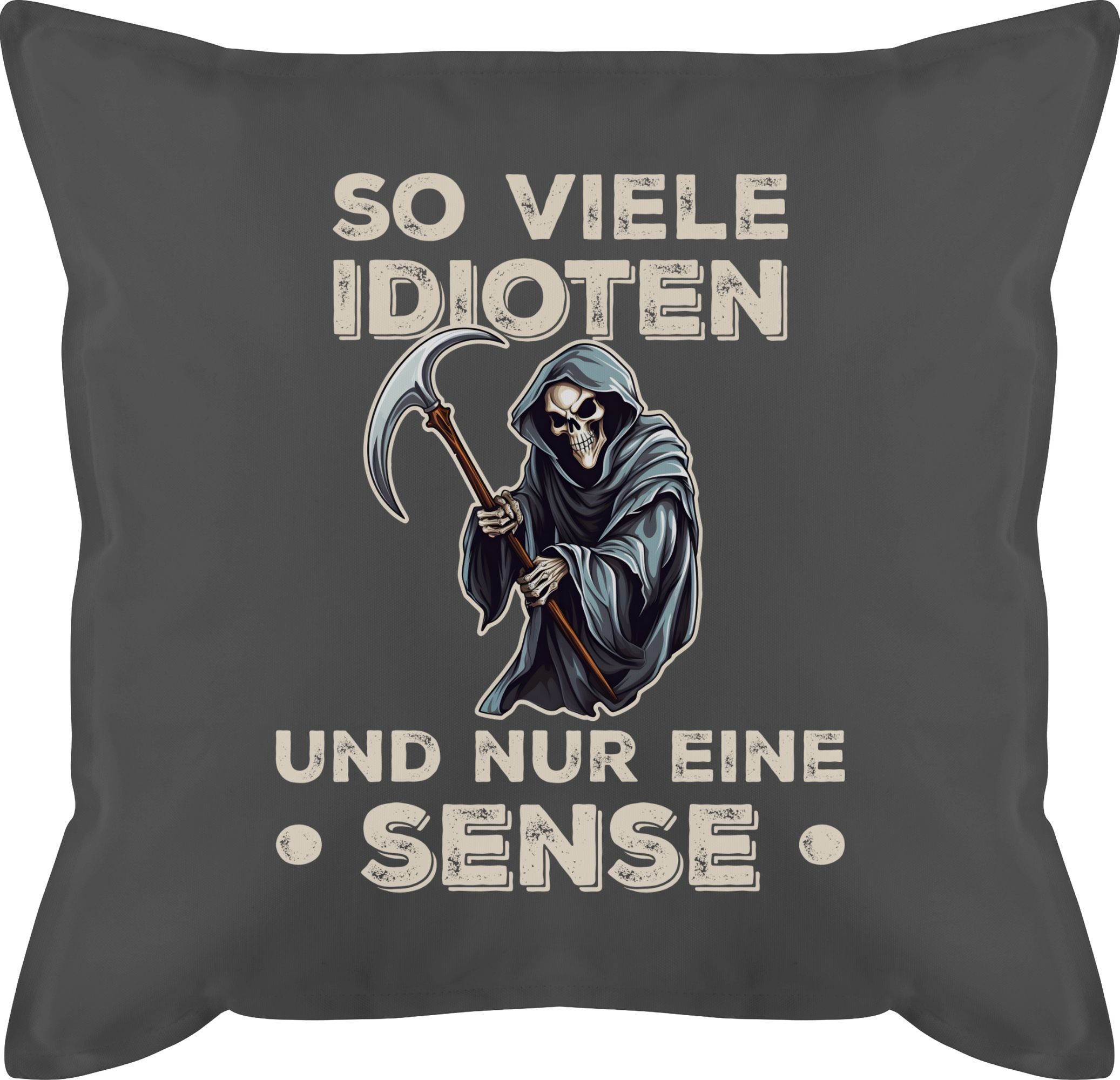 Shirtracer Dekokissen So viele Idioten und nur eine Sense Lustiger