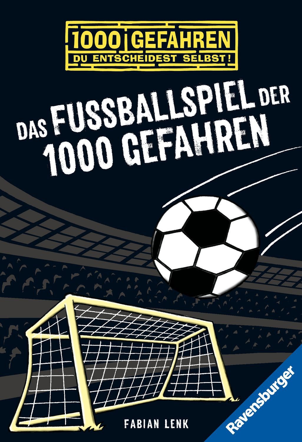 Das Fußballspiel der 1000 Gefahren / 1000 Gefahren Band 10 / Fabian Lenk, 1000 Gefahren. Du entscheidest selbst!