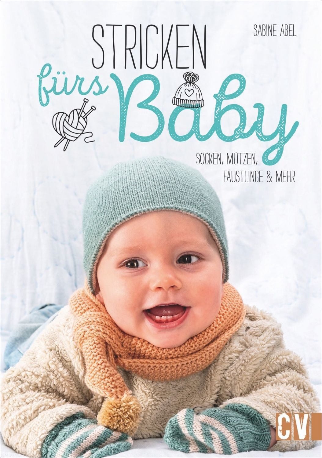 Stricken fürs Baby / Sabine Abel, Socken, Mützen, Fäustlinge und mehr