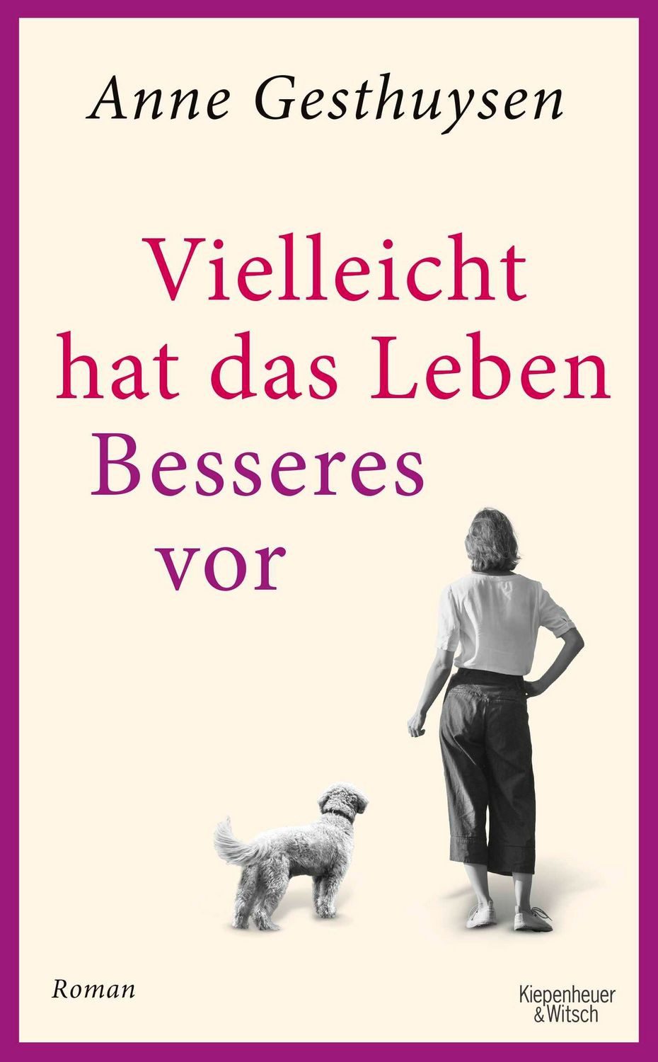 Vielleicht hat das Leben Besseres vor / Anne Gesthuysen