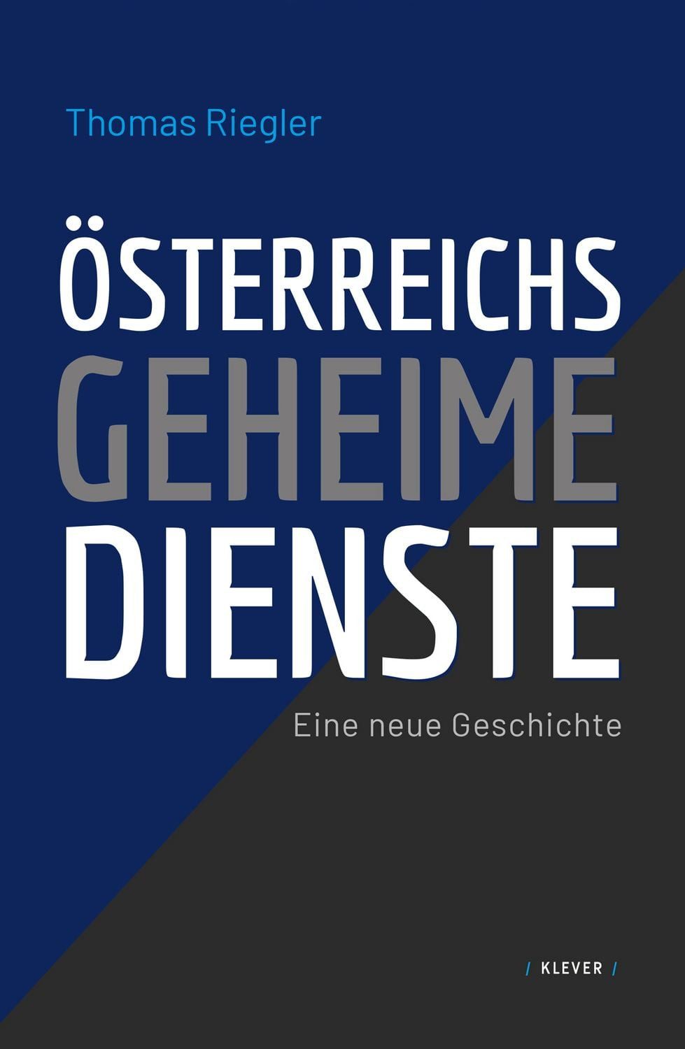 Österreichs geheime Dienste Eine neue Geschichte / Thomas Riegler