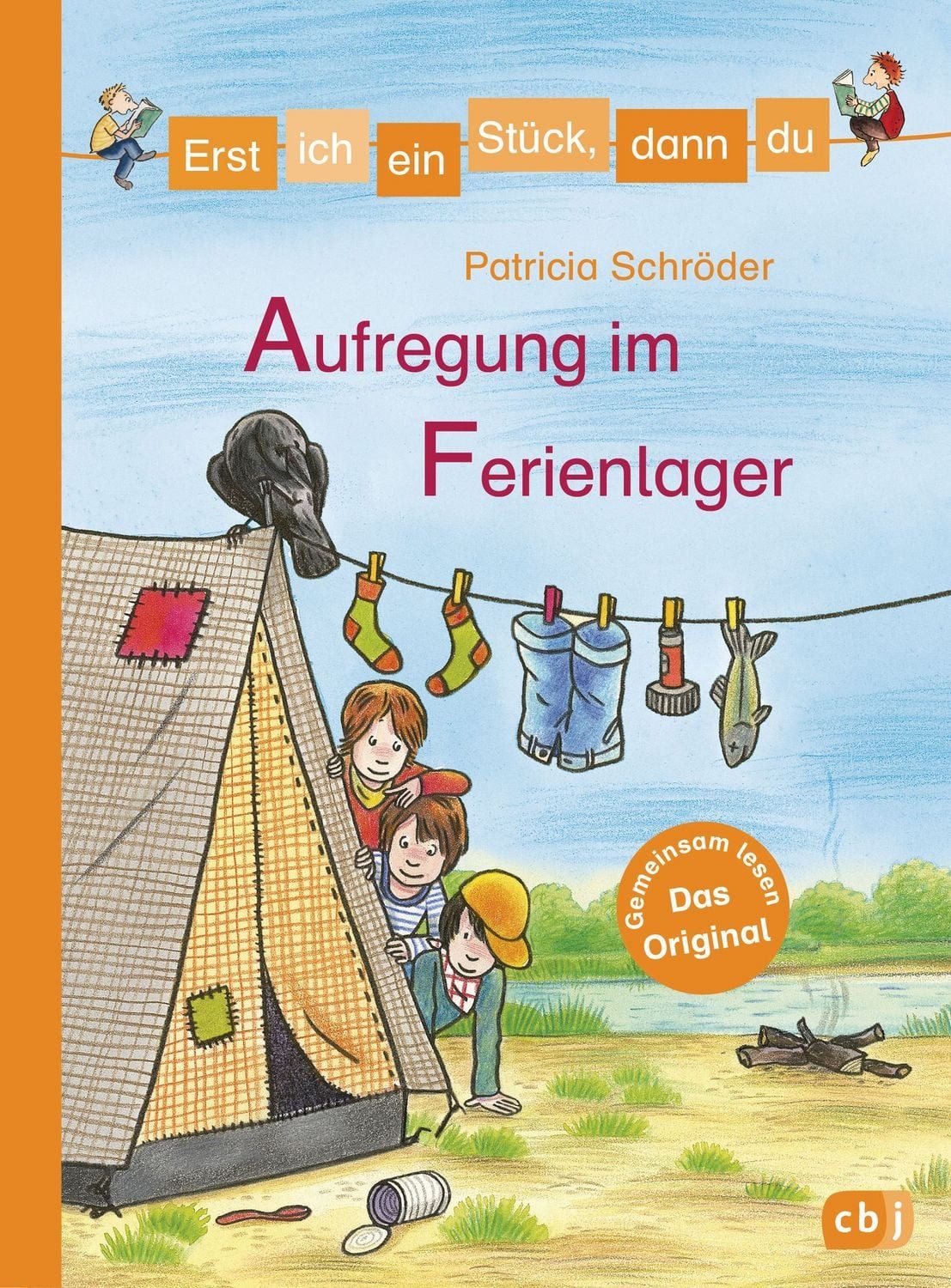 Erst ich ein Stück, dann du - Aufregung im Ferienlager / Patricia Schröder