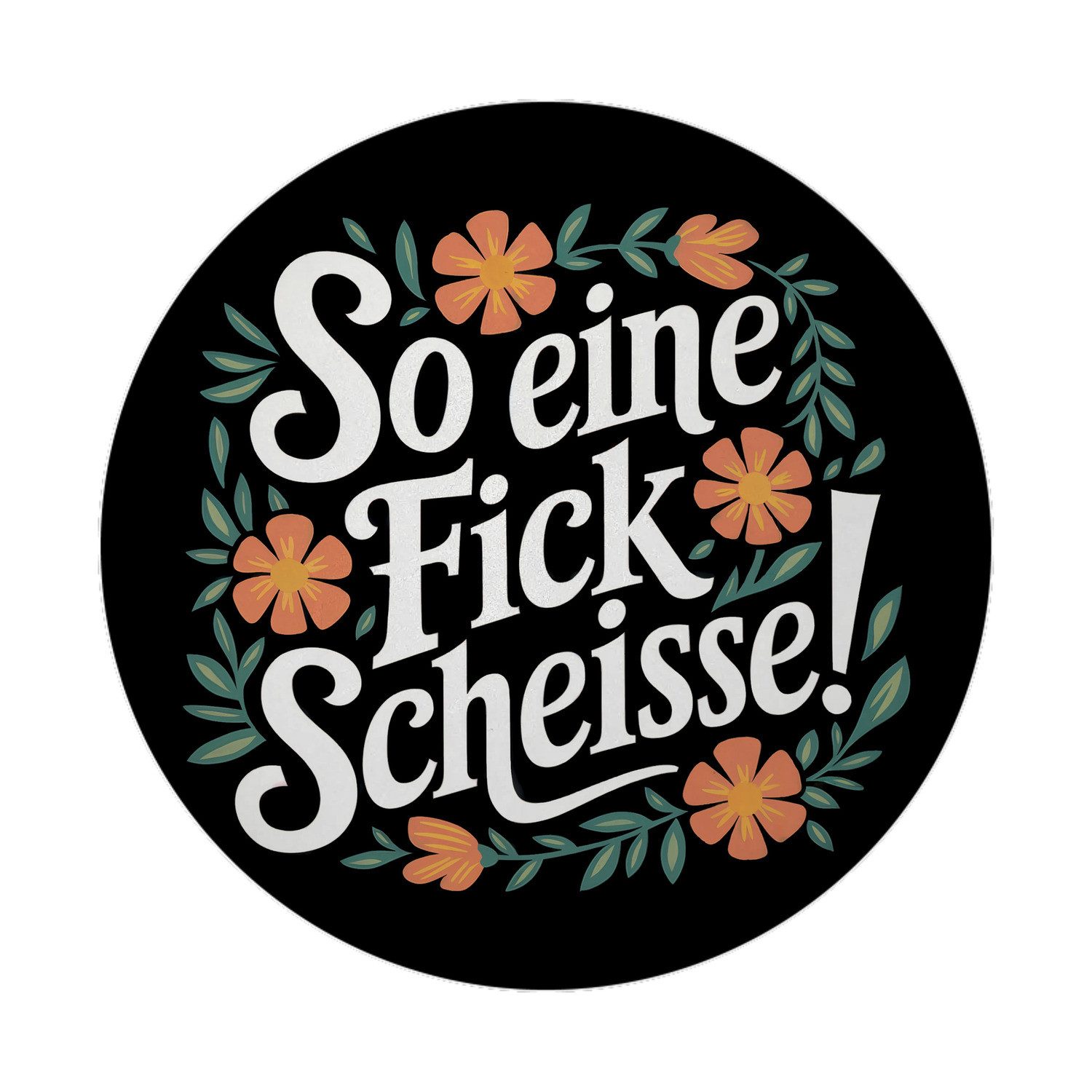 Magnet So eine Fickscheisse Blumensprache Magnet rund