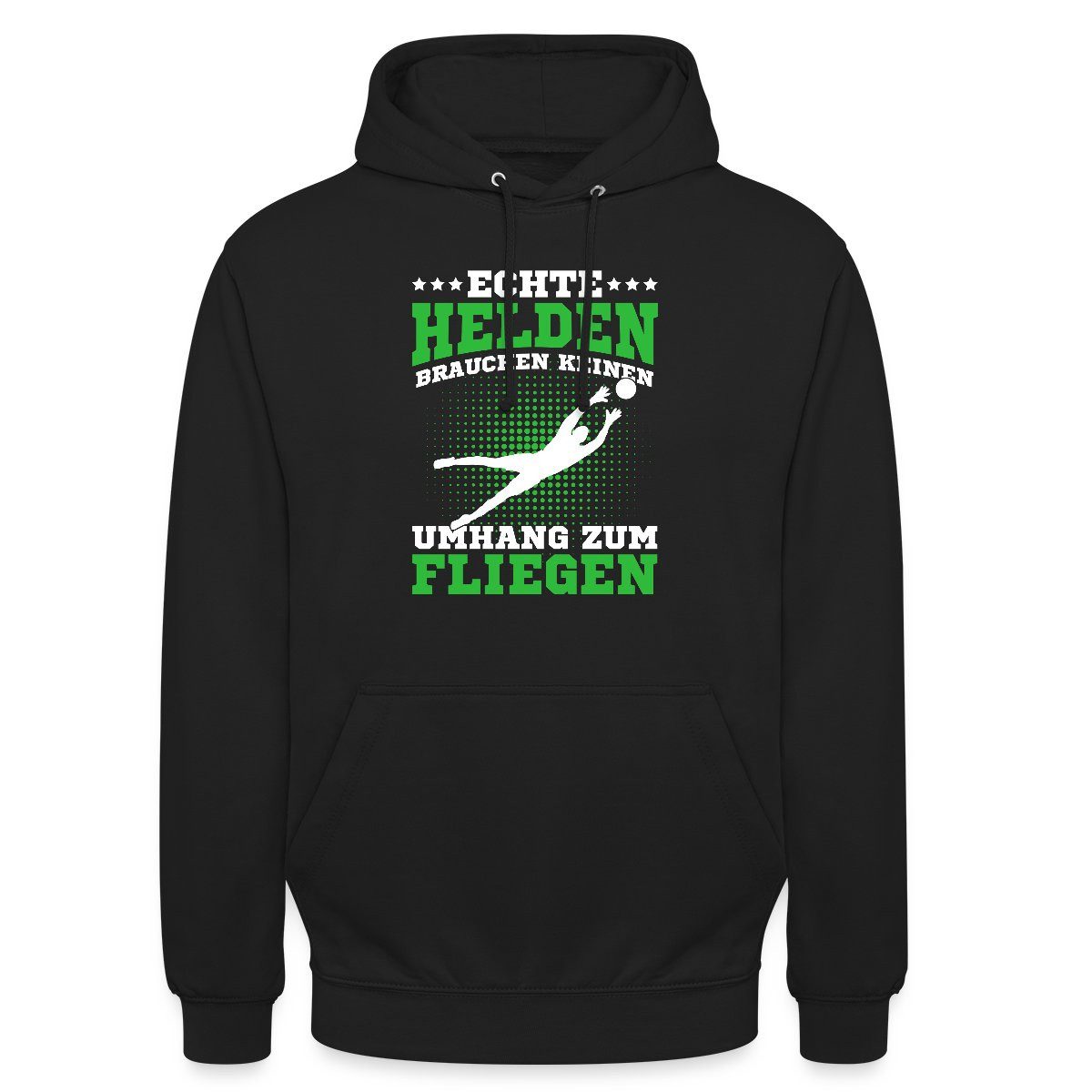 Spreadshirt Hoodie Echte Helden Brauchen Keinen Umhang Zum Fliegen Torhüter Unisex Hoodie (1-tlg)