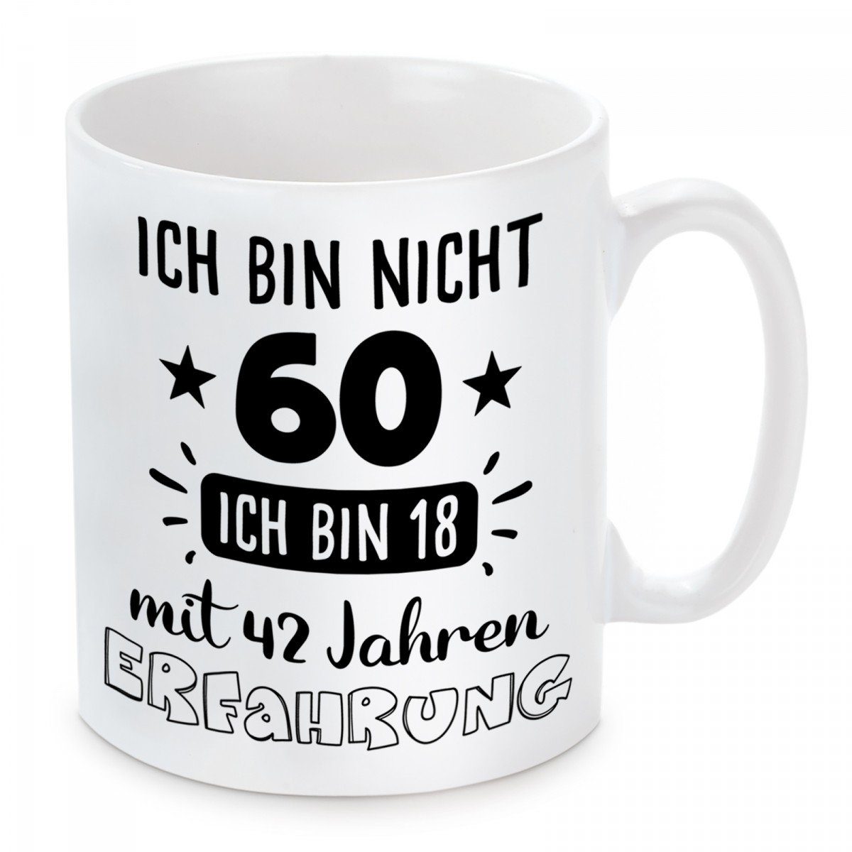 Herzbotschaft Tasse Kaffeebecher mit Motiv Ich bin nicht 60 ich bin 18 mit 42 Jahren, Keramik, Kaffeetasse spülmaschinenfest und mikrowellengeeignet
