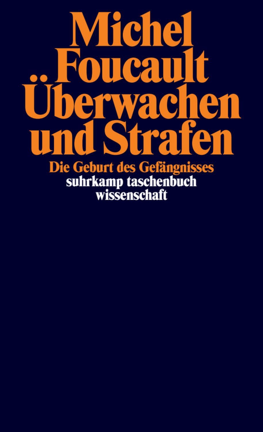 Überwachen und Strafen / Michel Foucault, Die Geburt des Gefängnisses