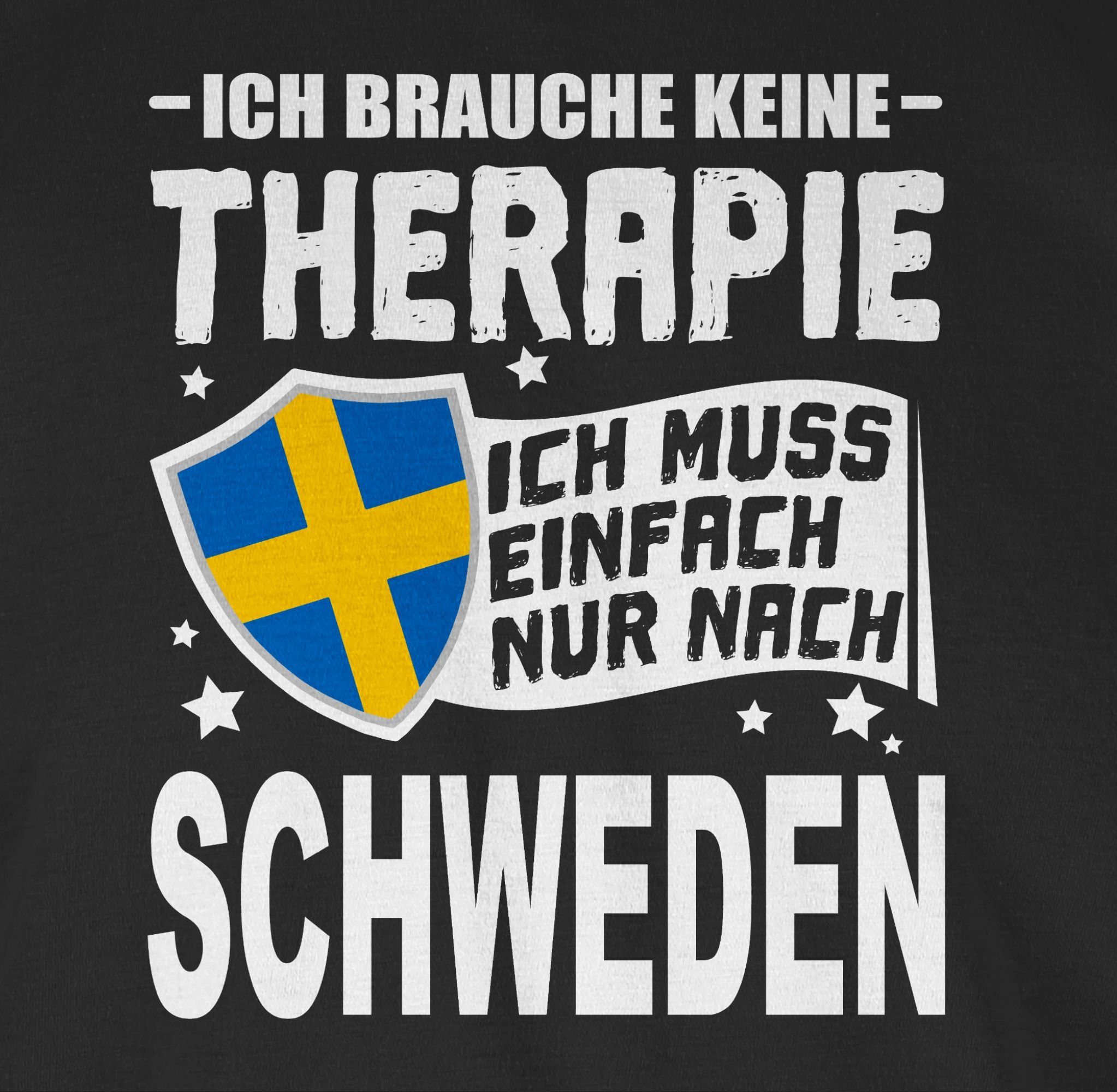 Shirtracer T-Shirt Ich brauche keine weiß Schweden nur Ich Wappen einfach muss - Schwarz 2 Therapie nach Länder