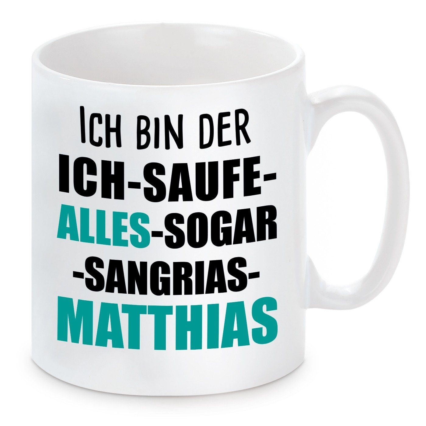 Herzbotschaft Tasse Kaffeebecher mit SANGRIAS spülmaschinenfest Motiv BIN MATTHIAS, SAUF und mikrowellengeeignet Kaffeetasse ICH ALLES DER ICH Keramik