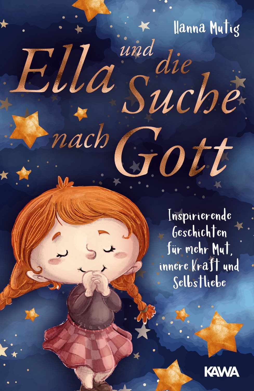 Kinderbuch Ella und die Suche nach Gott Inspirierende Geschichten für mehr Mut, i Hanna Mutig